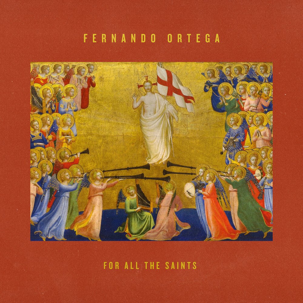 Album Art of Fernando Ortega's For All The Saints EP - On an orangish-red background, printed in gold color on the top is the artist name, and the EP title on the bottom. In the middle, what looks to be an old pointing of Jesus in heaven holding a flag and surrounded by the throng of people, most if not all women. The background is a shiny gold, and everyone of the people in the painting have a gold halo around their head.