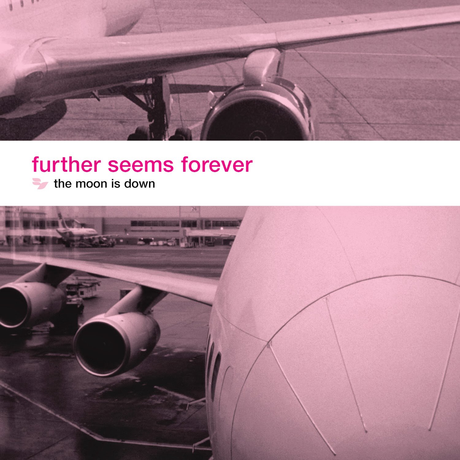 Album Art of Further Seems Forever's The Moon Is Down album - On the top and bottom, each has a photo of an airplane centered on one of the wings, both black and white photos and the whole photo is colored pink instead of white. The top quarter is a photo of the left wing of a small plane with only one engine on that wing and wheels coming from the wing as well, plus the cement tiles of the ground below.</body></html>