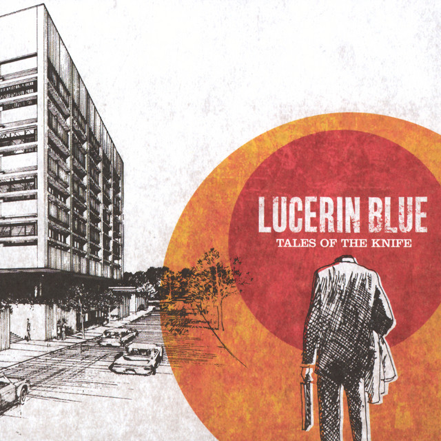 Album Art of Lucerin Blue's Tales Of The Knife album - On a white background, the left side is a black-and-white drawing of brutalist building about 6 stories tall with a tree-lined street and cars moving up and down it. To the right, there's a drawing of a man in a jacket with no head and holding a large knife in his left hand. Behind the man, is orange and red circles, with the orange circle fully surrounding the red circle. In the middle of the red circle is where the head should be is the center of the red circle and it has the band name in white print in a fairly large font, with the album title in smaller font below.