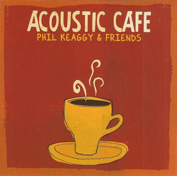 Album Art of Phil Keaggy's Acoustic Cafe album - On a red background with a light right border, the title and artist of the album is hand-written at the top. Center and bottom is a drawing of a steaming cup of coffee on a saucer. The cup and saucer is an orange color and the coffee is black.