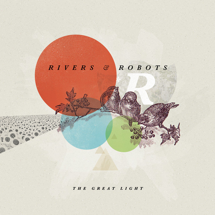 Album Art of Rivers And Robots's The Great Light album - A drawing of three birds sitting on a branch with a few leaves and berries in the middle of a beige background. Above the illustration, still near the middle, is the band's name in fairly small black text. In slightly smaller text towards the bottom is the album title. Along the left side is wedge-shaped area which shows a field of sunflowers in black-and-white. Above all this in the middle are three interlocking circles, the biggest one an orangish-red, the middle size a light blue, and the smallest a light green.