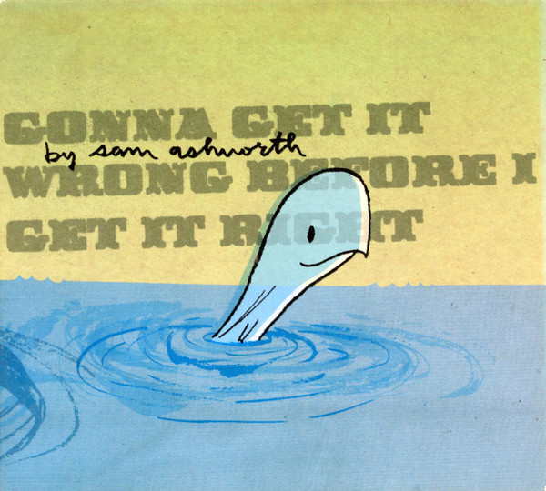 Album Art of Sam Ashworth's Gonna Get It Wrong Before i Get It Right album - An illustration of an animal's head poking out of a pool of blue water. It's hard to say what kind of animal it is, since we cannot see the rest of its body below the water, but I think it might be a turtle or something? Behind the turtle's head is a golden color that is the sky, and written on it in a darker gold is the album title, and the title can be even read through the turtle's head because it's semi-transparent. in between the lines of the title is written in a small, hand-written script 'by Sam Ashworth' in black.