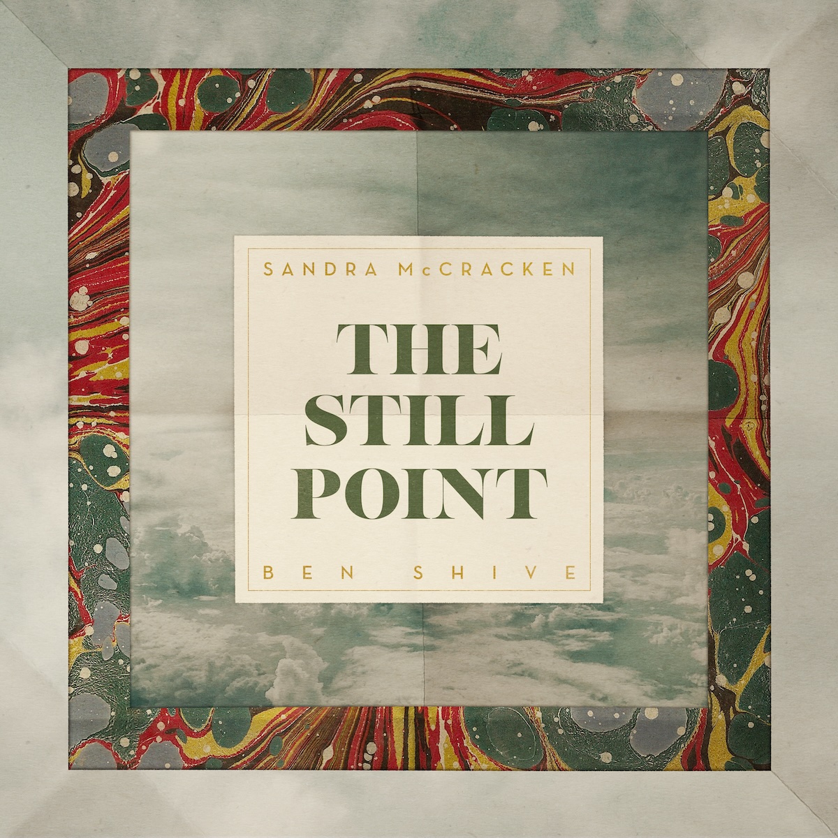 Album Art of Sandra McCracken and Ben Shive's The Still Point EP - In the center is a beige box that says 'The Still Point' in large letters, with the artist names in much smaller letters on the top and bottom of the box. The background is the sky from high up, with clouds above and below. On the outside of the artwork are two large borders, the outermost clouds again, and the innermost some sort of swirl of green, yellow, red and white paint.