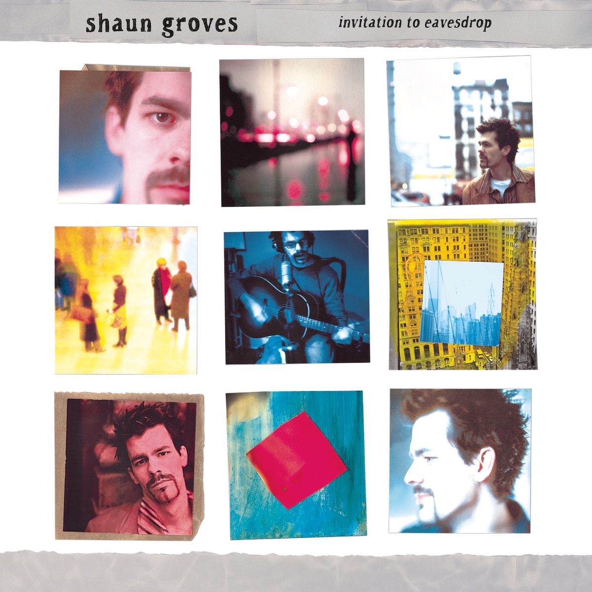 Album Art of Shaun Groves's Invitation To Eavesdrop album - On a white background, nine photos are in a grid. The four corners and the middle one have a white man with a neatly trimmed goatee and mustache in various poses, in the middle one holding a guitar. The other photos have cityscapes, people, or even just a bit of paint. At the top and botto, there's a grey strip with edges like torn paper, and on the top it has the artist's name on the left and the album title in a bit smaller text on the right, both in black.