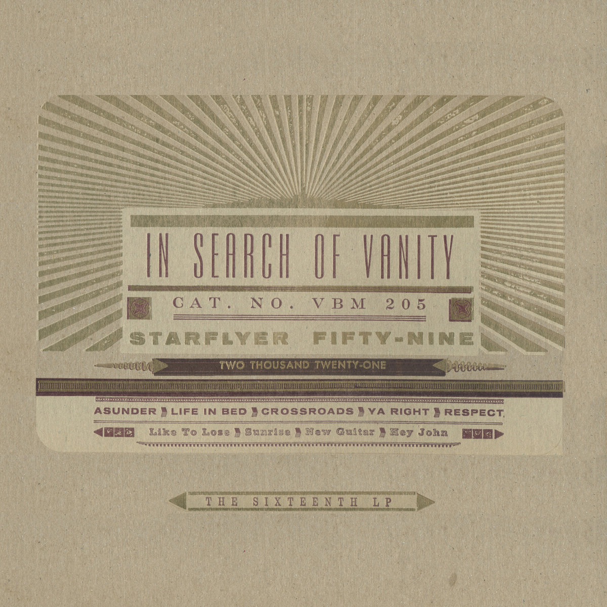 Album Art of Starflyer 59's Vanity album - On a rough brown paper background, a light-colored box in the middle has the words 'In Search Of Vanity' printed in uppercase at the top, with 'Cat. No. VBM 205' in smaller lettering below it, and 'Starflyer Fifty-Nine' below that. Around the top and sides of the box are lines emanating from the top of the box like rays of sunlight on the top fo a building. Below the box there's a dark line with 'Two Thousand Twenty One' printed on it, the release year. And then in another larger lighter box below it has the track titles, and at the bottom it says 'The Sixteenth LP' as well.