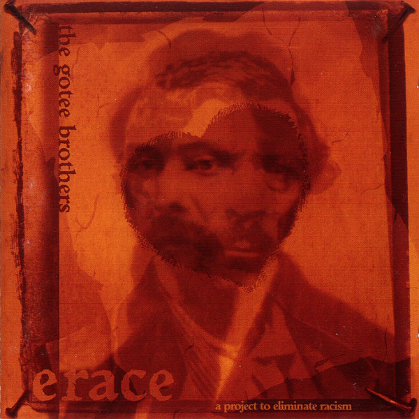 Album Art of The Gotee Brothers's ERACE album - On an orange background, two black-and-white photos of old, bearded men are layered on top of each other, one facing more to the left and one on the right. They are layered such that the left eye of one and the right eye of the other are in the same spot. Along the left side of the photo is written in small black text vertically that is the group's name. At the bottom, it has 'erace' written in orangeish-white and in smaller text to the right, 'a project to eliminate racism'.