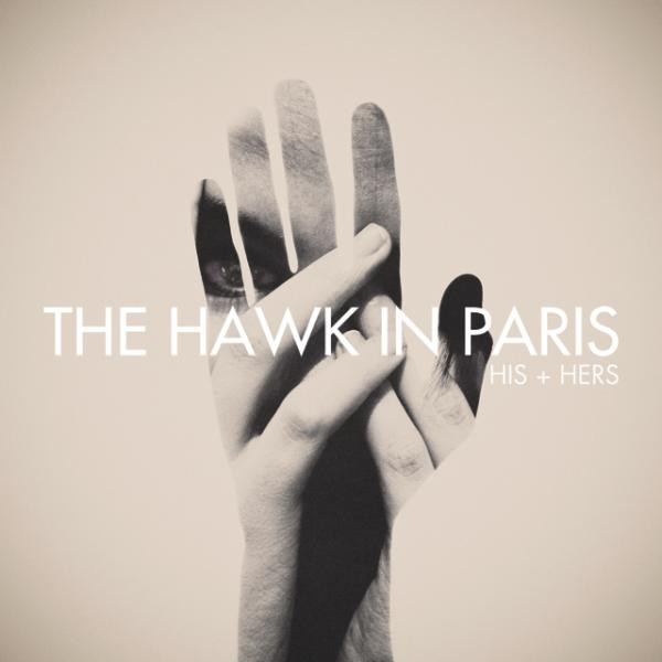 Album Art of The Hawk In Paris's His + Hers EP - On a light brown background with slightly darker corners, in the middle is a cutout of a hand, and through it we can see a black and light brown image of fingers from two hands covering a person's face. Their right eye and forehead is visible, but much of the rest of their face is in shadow and outside the cutout. Printed across the center of the image in large, white letters is the group's name, with the EP title in much smaller text below it to the right.